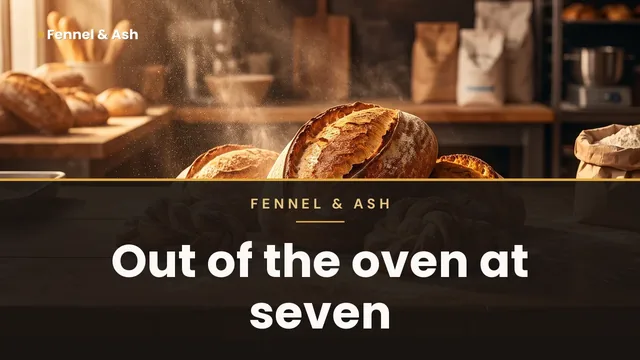 Fennel & Ash ad for Google YouTube thumbnail (16:9), positive framing: "Out of the oven at seven"